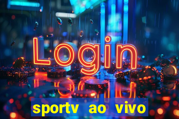 sportv ao vivo mega canais